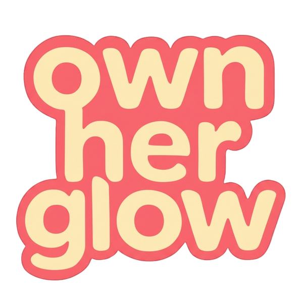 Own Her Glow